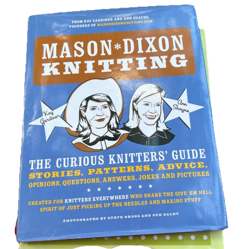Mason-Dixon Knitting: The Curious Knitters' Guide Kay Gardiner Ann Meador Shayne